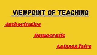 Viewpoint of Teaching || Authoritarian ||Democratic || Laissez faire #educationalshorts #trending