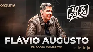 FLÁVIO AUGUSTO - Podcast 10 & Faixa #16