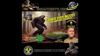 🔴Bigfoot in the Granite State w/Mike Tinsley AUDIO EDITION [Squatch-D TV Ep. 153] 👣