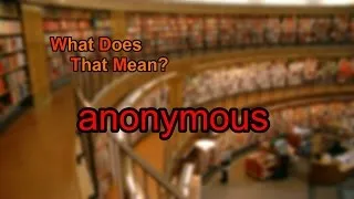 What does anonymous mean?