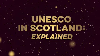 UNESCO in Scotland: Explained