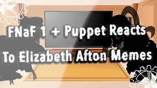 FNaF 1 + Puppet React To Elizabeth Afton Memes || Gacha Club || G.C || Løvély - Rxsïe Prïnceśś ||