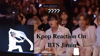 Kpop reaction on BTS Jimin (Shinee, Blackpink, Mamamoo, TXT, Ateez...)