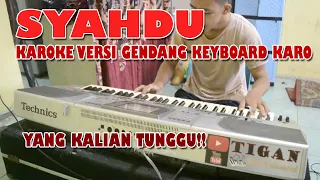 YANG KALIAN TUNGGU!! SYAHDU - KAROKE VERSI GENDANG KEYBOARD KARO