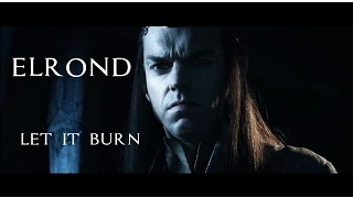 [Elrond] Let it burn ♔