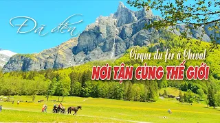 DU LỊCH PHÁP | CIRQUE DU FER A CHEVAL | NƠI TẬN CÙNG THẾ GIỚI