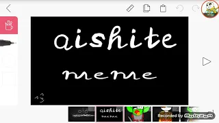 aishite meme (old)