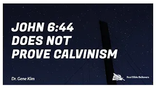 Pt 63- John 6:44 Does Not Prove Calvinism- Dr. Gene Kim (Berkeley Grad & Doctorate)