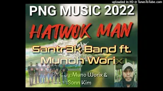 Hatwok Man|2022 PNG Music|Santr3k Band ft. Munoh Worix|Prod by Muno Worix & Sonn Kim