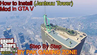 How to intstall (New Tower)New park(Jantsuu tower)mod in gta v in urdu/hindi//BY PAK GAMING ZONE//.