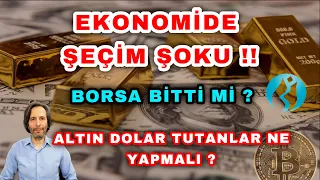 EKONOMİDE ŞEÇİM ŞOKU !! ALTIN, DOLAR VE HİSSE TUTANLAR NE YAPMALI ? BORSA, BITCOIN ?