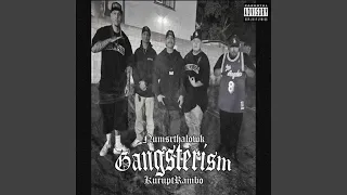 Gangsterism (feat. NumsrThaLowk)