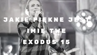 Jakie piękne jest imię Twe - exodus 15