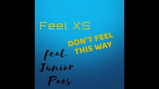 Feel XS - Don't Feel This Way (feat. Junior Paes)