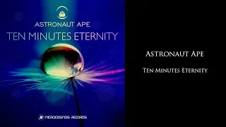 Astronaut Ape - Ten Minutes Eternity (Full Album) 2013