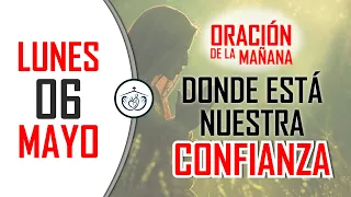 🔴LUNES 06 DE MAYO 🔴ORACIONES EN VIVO - DONDE ESTÁ NUESTRA CONFIANZA