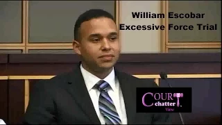 William Escobar "Excessive Force" Trial Day 1 Part 1 11/1/215