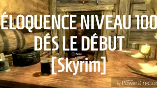 ÉLOQUENCE NIVEAU 100 DÉS LE DÉBUT [Skyrim]