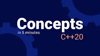 C++20's Concepts in 5 minutes