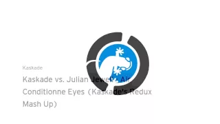 Kaskade vs  Julian Jeweil   Air Conditionne Eyes Kaskade's Redux Mash Up