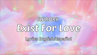 AURORA - Exist For Love (Lyrics English/Español)