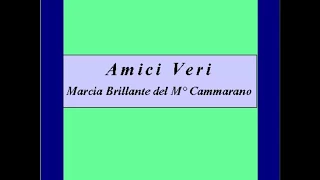 "Amici Veri" - Marcia - V. Cammarano