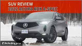 2022 Acura RDX A-Spec | SUV Review | Driving.ca