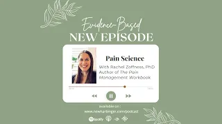 Evidence-Based S3E7: Pain Science with Rachel Zoffness, PhD