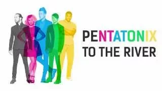 Pentatonix - To The River (Lyrics) (Target Exclusive Edition)