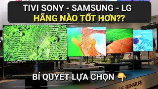 Nên mua TV Sony, Samsung hay LG ? Hãng nào tốt và bền hơn?
