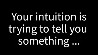 💌 Your intuition is attempting to communicate something significant. It pertains to an ...