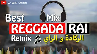 BEST MIX REGGADA RAI (Remix By DJ GR7) - ميكس روميكس ديال الركادة و الراي