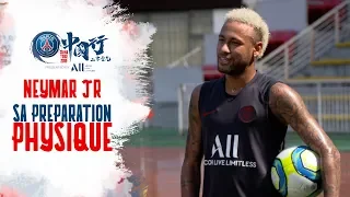 NEYMAR JR : SA PREPARATION PHYSIQUE A SHENZHEN