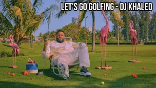 Let's Go Golfing - DJ Khaled (Official Song)