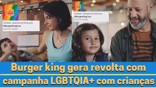 Campanha do Burger King sobre orgulho LGBTQIA+ com crianças causa polêmica na internet