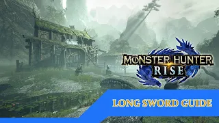Monster Hunter Rise | Advanced Long Sword Tutorial