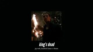 ( slowed down ) king’s dead
