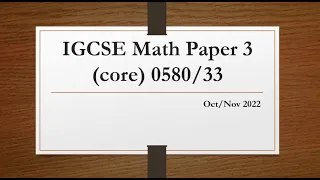 IGCSE Mathematics Paper 3 (core) 0580/33 Oct/Nov 2022