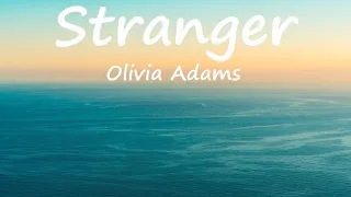 Stranger(Lyrics) - Olivia Addams