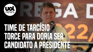 Eleições: Contra Garcia, time de Tarcísio torce para Doria ser candidato a presidente | Bombig