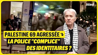 PALESTINE 69 AGRESSÉE : LA POLICE "COMPLICE" DES IDENTITAIRES ?