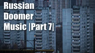 Russian Doomer Music ( part 7 )