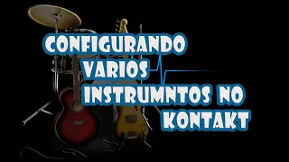 configurando vários instrumentos no kontakt