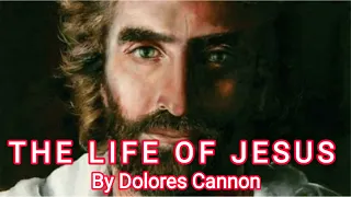 THE TRUTH OF THE LIFE OF JESUS CHRIST by Dolores Cannon John the Baptist|Essene, Dead Sea, Healing