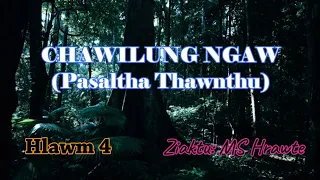 CHAWILUNG NGAW (Hlawm 4) MS Hrawte