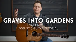 Graves into Gardens - Acoustic Guitar Tutorial - Elevation Worship, Brandon Lake