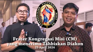 Frater Kongregasi Misi (CM)  yang menerima Tahbiskan Diakon, 25 April 2024 #propangcm