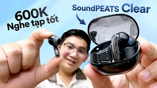 Review SoundPEATS Clear: 600k - Đẹp, test mic, test game mode.