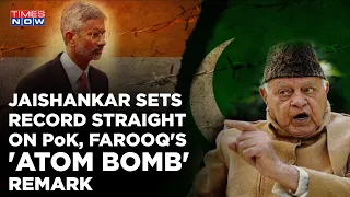 Jaishankar's Brutal Takedown Of Farooq's Atom Bomb Remark On PoK, Bashes Mani Shankar, Pitroda| Why?