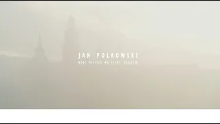FILM | JAN POLKOWSKI. Moje miejsce na Ziemi. Kraków